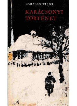 Barabás Tibor - Karácsonyi történet Barabás Tibor - Karácsonyi történet, Budapest 1962 antikvár könyv