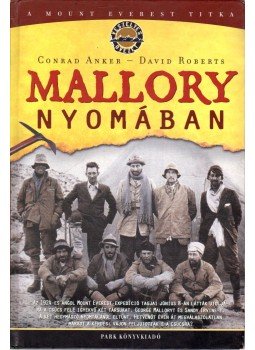 Anker, Conrad, DAVID ROBERTS - Mallory nyomában Anker, Conrad, DAVID ROBERTS - Mallory nyomában, Budapest 2001 antikvár könyv