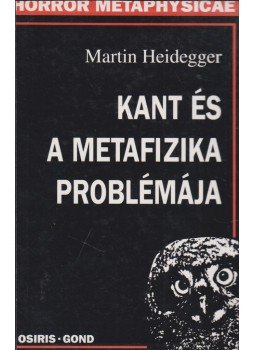 Martin Heidegger - Kant és a metafizika problémája Martin Heidegger - Kant és a metafizika problémája, Budapest 2000 antikvár könyv