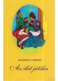 Eleanor H. Porter - Az élet játéka