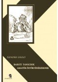 Szendrei László - Baráti tanácsok amatőr őstörténészeknek
