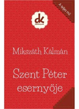 Mikszáth Kálmán - Szent Péter esernyője Mikszáth Kálmán - Szent Péter esernyője, null 2017 antikvár könyv