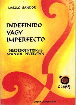 Sándor László - Indefinido vagy imperfecto Sándor László - Indefinido vagy imperfecto, Szeged 1994 antikvár könyv