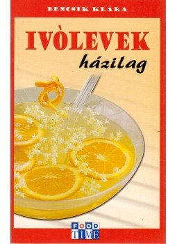 Bencsik Klára - Ivólevek házilag Bencsik Klára - Ivólevek házilag, Budapest 0 antikvár könyv