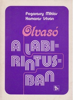 Fogarassy Miklós, Kamarás István - Olvasó a labirintusban (dedikált) Fogarassy Miklós, Kamarás István - Olvasó a labirintusban (dedikált), Budapest 1981 antikvár könyv