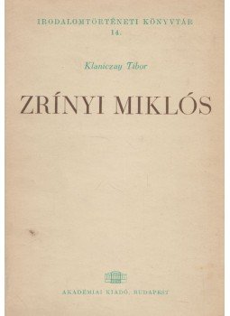 Klaniczay Tibor - Zrínyi Miklós, Budapest 1964 antikvár könyv