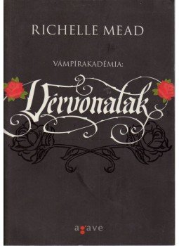 Richelle Mead - Vámpírakadémia: Vérvonalak Richelle Mead - Vámpírakadémia: Vérvonalak, Budapest 2011 antikvár könyv