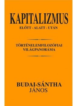 Sántha János - Kapitalizmus előtt-alatt- után, null 2017 antikvár könyv