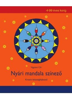 Vigyázó Cili - Nyári mandala színező - Kreatív készségfejlesztő 4-99 éves korig, null 2017 antikvár könyv