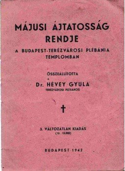 Dr. Hévey Gyula - A májusi ájtatosság rendje Dr. Hévey Gyula - A májusi ájtatosság rendje, Budapest 1942 antikvár könyv