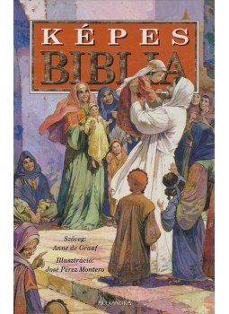 de Graaf, Anne - Képes Biblia de Graaf, Anne - Képes Biblia, Pécs 2005 antikvár könyv
