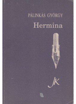 Pálinkás György - Hermina (dedikált) Pálinkás György - Hermina (dedikált), Pécs 1990 antikvár könyv