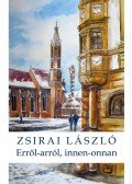 Zsirai László - Erről-arról, innen-onnan - Esszék