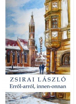 Zsirai László - Erről-arról, innen-onnan - Esszék Zsirai László - Erről-arról, innen-onnan - Esszék, null 2017 antikvár könyv