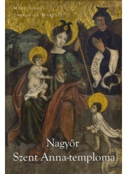 Méry Gábor , Jankovics Marcell - Nagyőr Szent Anna-temploma Méry Gábor , Jankovics Marcell - Nagyőr Szent Anna-temploma, null 2017 antikvár könyv