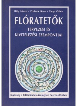 Hidy István, Prekuta János, Varga Gábor - Flóratetők Hidy István, Prekuta János, Varga Gábor - Flóratetők, Budapest 1995 antikvár könyv