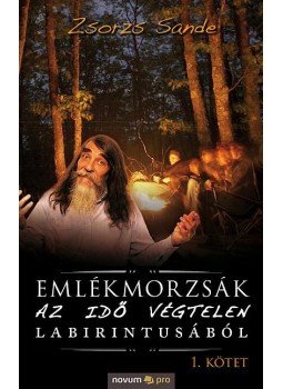 Zsorzs Sande - Emlékmorzsák az idő végtelen labirintusából (I. kötet) Zsorzs Sande - Emlékmorzsák az idő végtelen labirintusából (I. kötet), null 2017 antikvár könyv