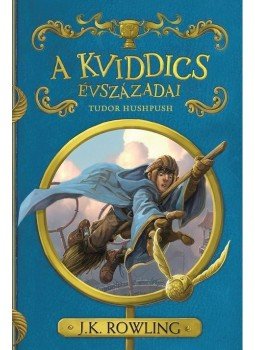 J. K. Rowling - A kviddics évszázadai J. K. Rowling - A kviddics évszázadai, Budapest 2017 antikvár könyv