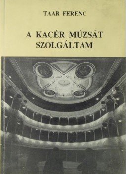 Taar Ferenc - A kacér múzsát szolgáltam Taar Ferenc - A kacér múzsát szolgáltam, Debrecen 1992 antikvár könyv