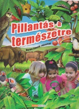 Dr. Bakonyi Gábor, Dr. Kiss István, Dr. Vásárhelyi Tamás, VOJNITS ANDRÁS DR., Kiss Bitay Éva, Schmidt Egon, Veres László - Pillantás a természetre Dr. Bakonyi Gábor, Dr. Kiss István, Dr. Vásárhelyi Tamás, VOJNITS ANDRÁS DR., Kiss Bitay Éva, Schmidt Egon, Veres László - Pillantás a természetre, 2012 antikvár könyv
