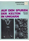Szabó Miklós - Auf den Spuren der Kelten in Ungarn