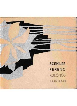 Szemlér Ferenc - Különös korban Szemlér Ferenc - Különös korban, Bukarest 1966 antikvár könyv
