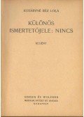 Kosáryné Réz Lola - Különös ismertetőjele: nincs