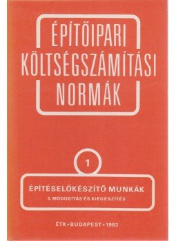  - Építőipari költségszámítási normák 1. - Építéselőkészítészítő munkák, Budapest 1983 antikvár könyv
