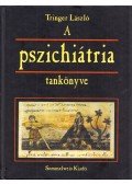 Tringer László - A pszichiátria tankönyve