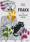 Bálint Ágnes - Frakk, a macskák réme