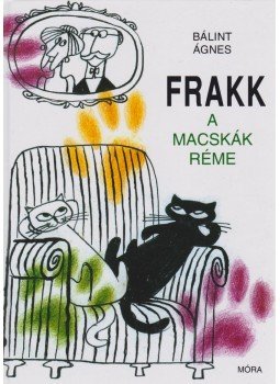 Bálint Ágnes - Frakk, a macskák réme, Budapest 2013 antikvár könyv