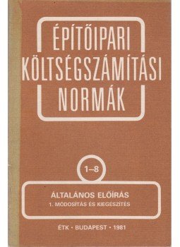  - Építőipari költségszámítási normák 1-8. - Általános előírás, Budapest 1981 antikvár könyv