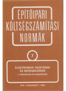  - Építőipari költségszámítási normák 7. - Elektromos vezetékek és berendezések, Budapest 1981 antikvár könyv