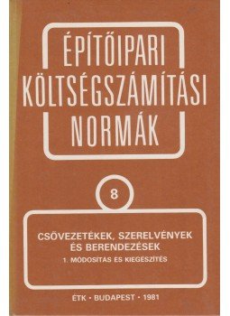  - Építőipari költségszámítási normák 8. - Csővezetékek, szerelvények és berendezések, Budapest 1981 antikvár könyv