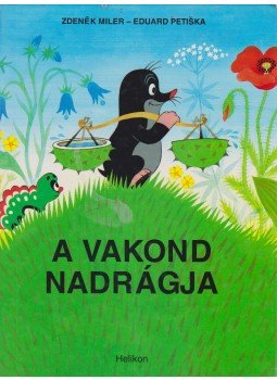 Iva Hercikova, Eduard Petiska - A vakond nadrágja Iva Hercikova, Eduard Petiska - A vakond nadrágja, Budapest 1999 antikvár könyv