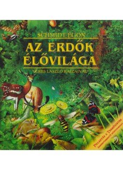 Schmidt Egon, Veres László - Az erdők élővilága Schmidt Egon, Veres László - Az erdők élővilága, 2001 antikvár könyv