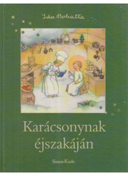 Ida Bohatta, Csillag Éva - Karácsonynak éjszakáján Ida Bohatta, Csillag Éva - Karácsonynak éjszakáján, Budapest 2006 antikvár könyv