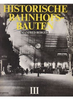 Manfred Berger - Historische Bahnhofsbauten III, Berlin 1988 antikvár könyv