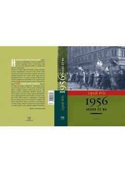 Lipták Béla - 1956 akkor és ma - "Aki magyar, velünk tart!" Lipták Béla - 1956 akkor és ma - "Aki magyar, velünk tart!", null 2017 antikvár könyv