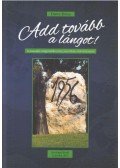 Dancs Rózsa - Add tovább a lángot!