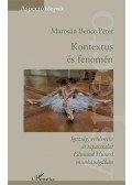 Marosán Bence Péter - Kontextus és fenomén - Igazság, evidencia és tapasztalat Edmund Husserl munkásságában