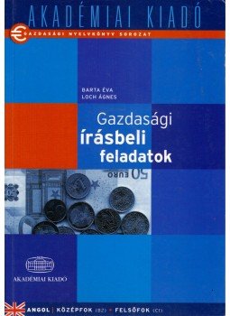 Barta Éva, Loch Ágnes - Gazdasági írásbeli feladatok - Angol középfok (B2), felsőfok (C1), Budapest 2007 antikvár könyv