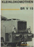 Kurt Andreas,Max Bischof - Kleinlokomotiven und die BR V 15
