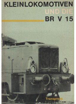 Kurt Andreas, Max Bischof - Kleinlokomotiven und die BR V 15, Berlin 1967 antikvár könyv