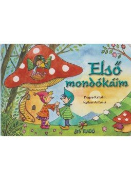 Bogos Katalin - Első mondókáim Bogos Katalin - Első mondókáim, 0 antikvár könyv