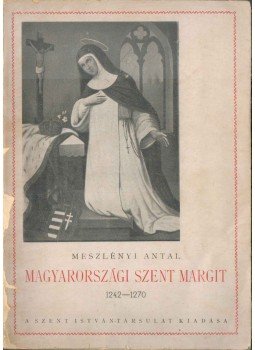 Meszlényi Antal - Magyarországi Szent Margit, Budapest 1944 antikvár könyv