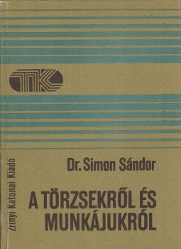 Simon Sándor - A törzsekről és munkájukról Simon Sándor - A törzsekről és munkájukról, Budapest 1987 antikvár könyv