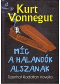 Kurt Vonnegut - Míg a halandók alszanak