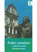 Kedves Ágnes , Makoviczky Gyula ,Márton Jenő - Luther nyomában