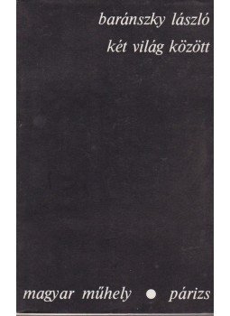 Baránszky László - Két világ között Baránszky László - Két világ között, Párizs 1979 antikvár könyv